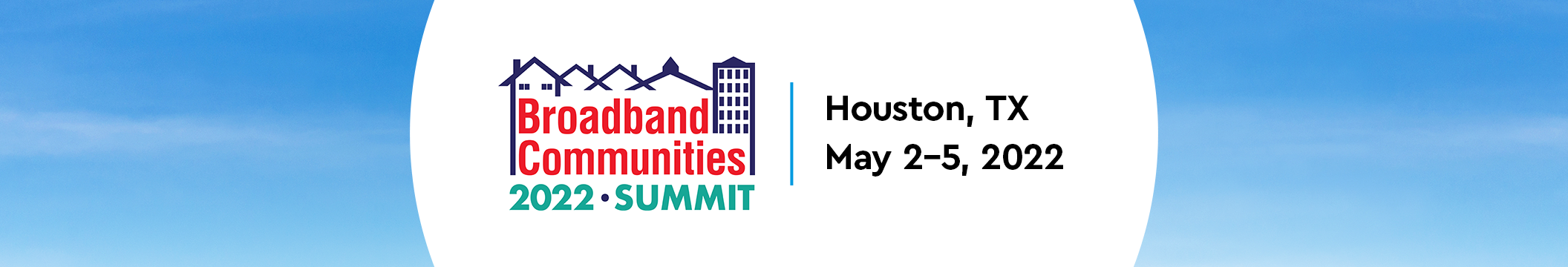 Broadband Communities 2022 | Summit Houston, TX |  May 2-5, 2022