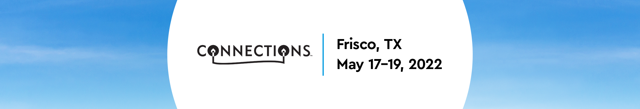 Connections | Frisco, TX | May 17-19, 2022